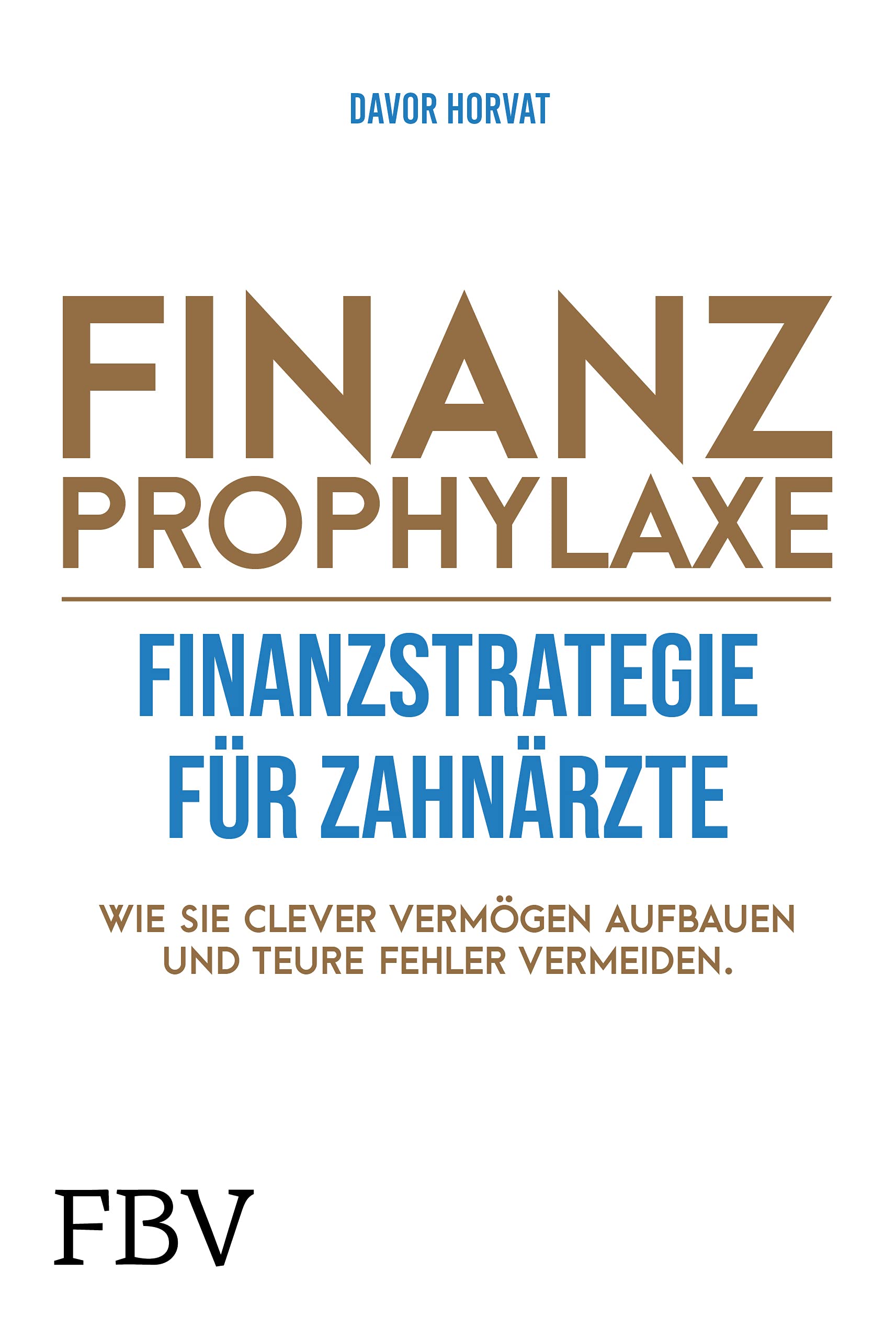 Finanzprophylaxe – Finanzstrategie für Zahnärzte: Wie Sie clever Vermögen aufbauen und teure Fehler vermeiden Medicine