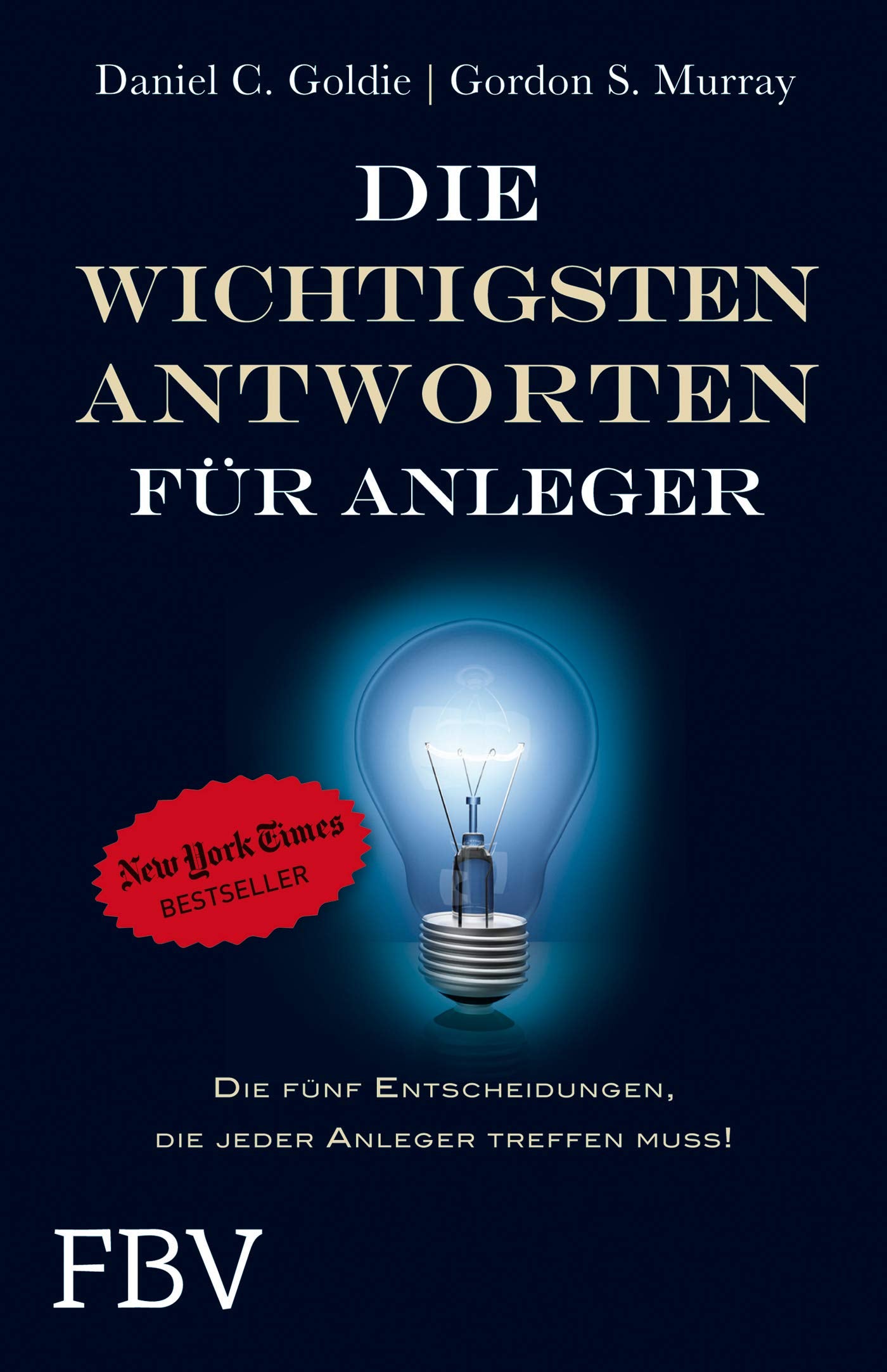 Die wichtigsten Antworten für Anleger: Die fünf Entscheidungen, die jeder Anleger treffen muss! Business, Finance & Career