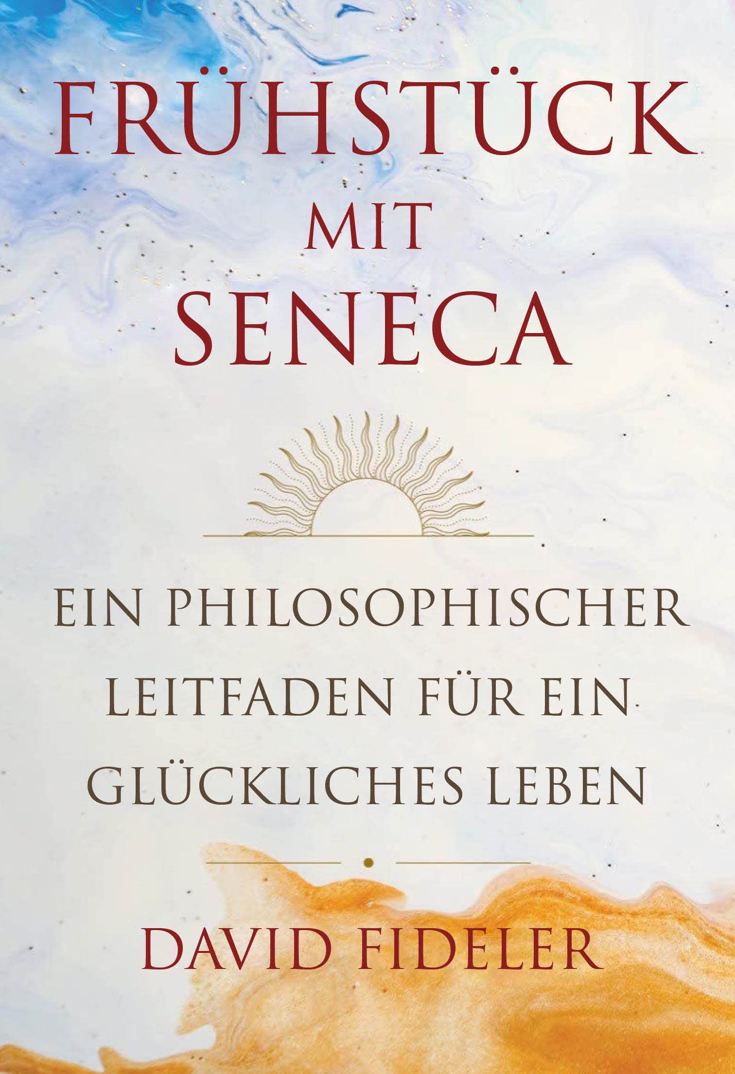 Frühstück mit Seneca: Ein philosophischer Leitfaden für ein glückliches Leben Philosophy