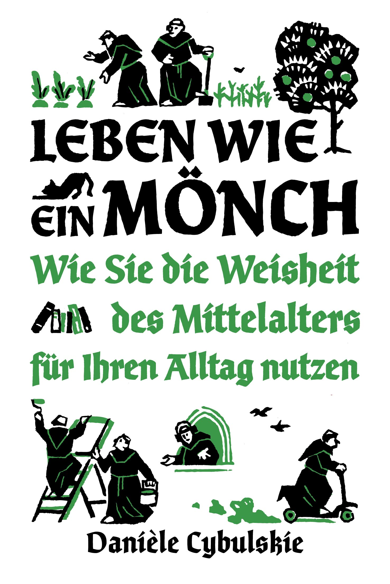 Leben wie ein Mönch: Wie Sie die Weisheit des Mittelalters für Ihren Alltag nutzen Philosophy
