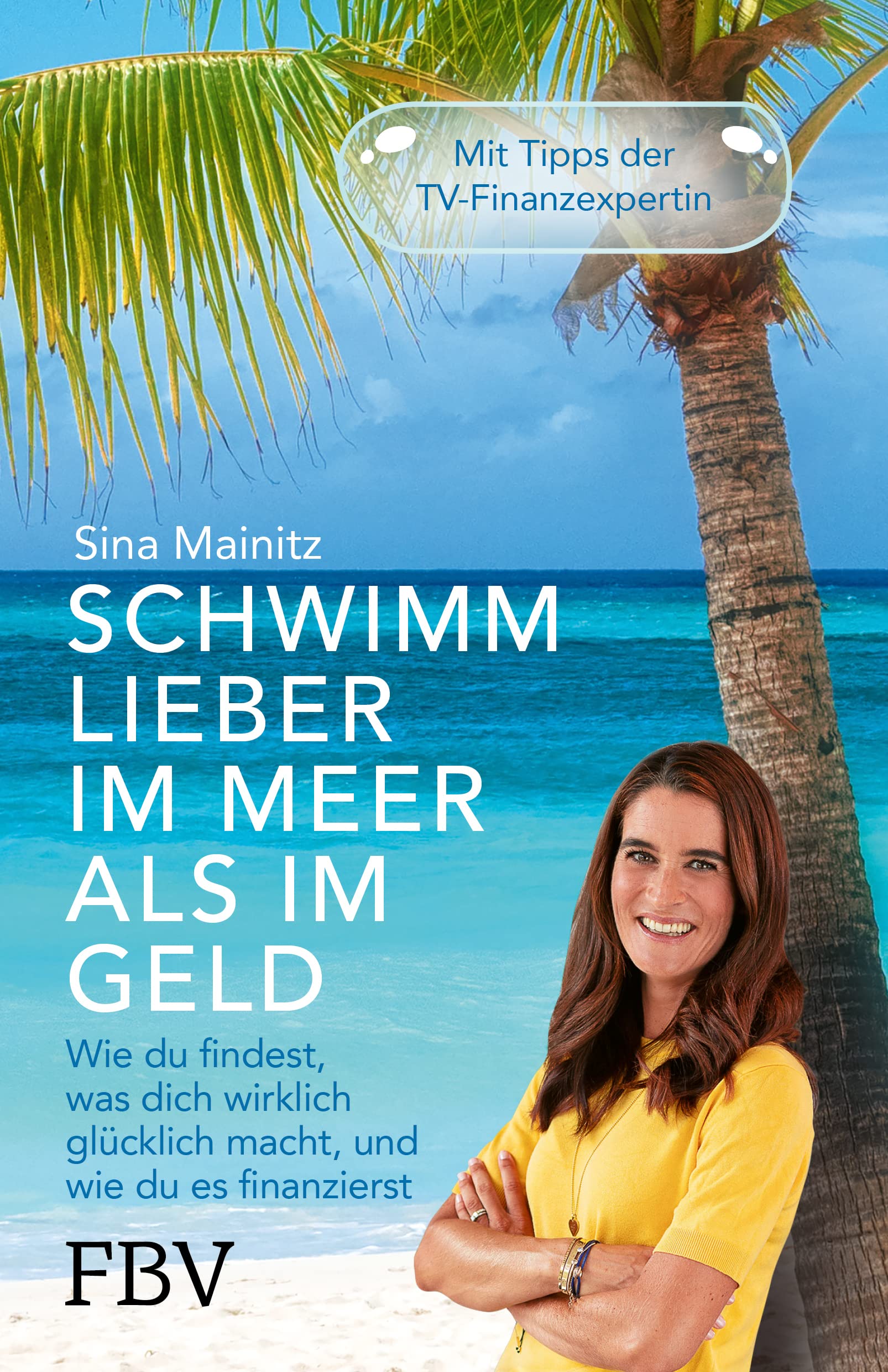 Schwimm lieber im Meer als im Geld: Wie du findest, was dich wirklich glücklich macht, und wie du es finanzierst Business, Finance & Career