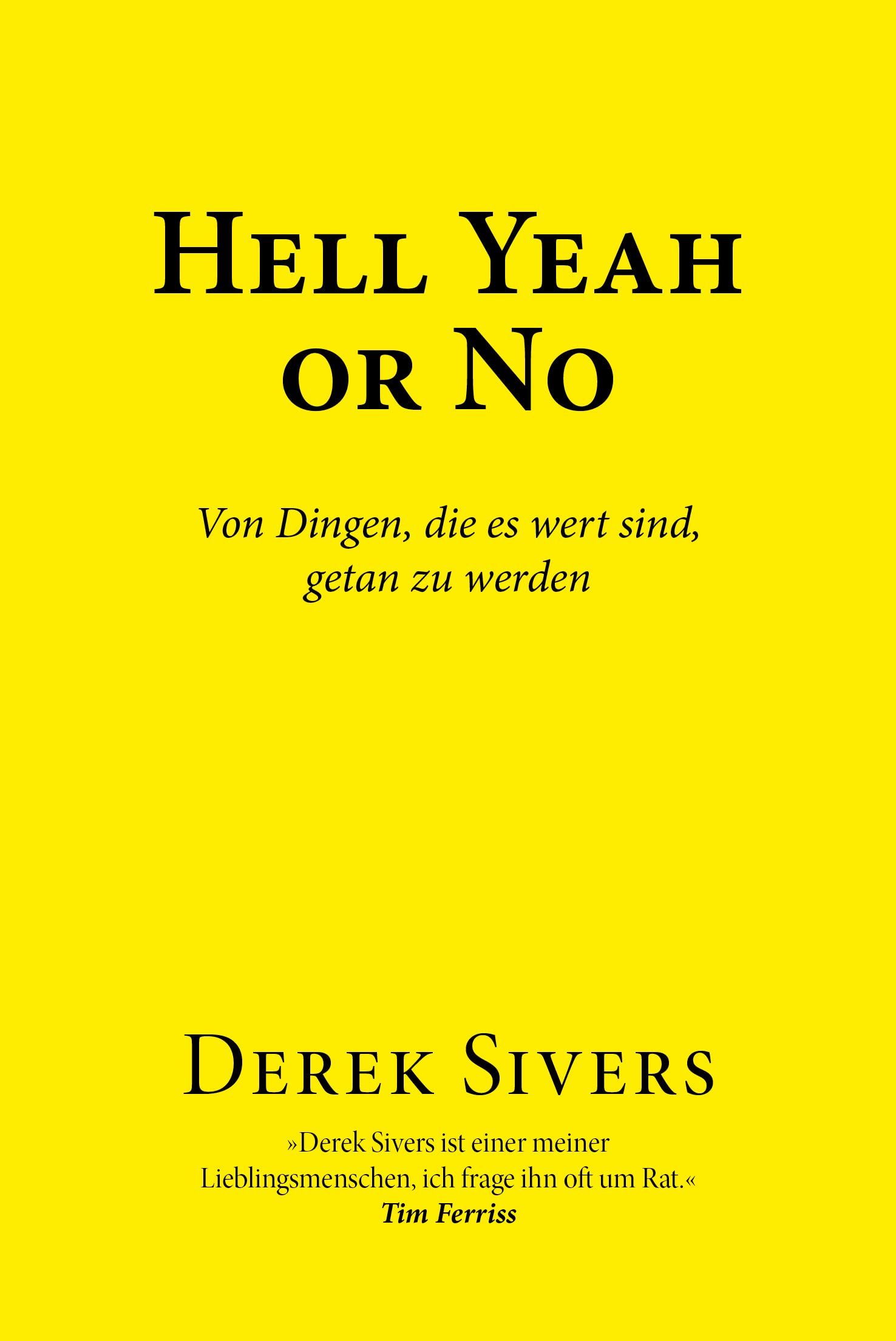 Hell Yeah or No: Von Dingen, die es wert sind, getan zu werden Philosophy