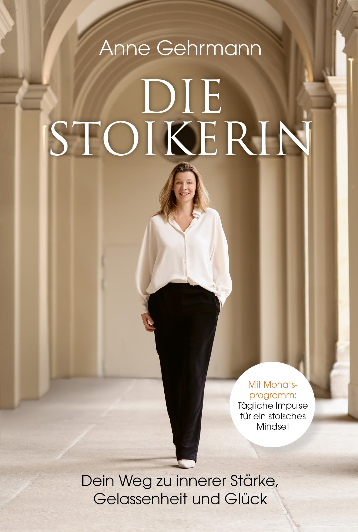 Die Stoikerin: Dein Weg zu innerer Stärke, Gelassenheit und Glück Philosophy