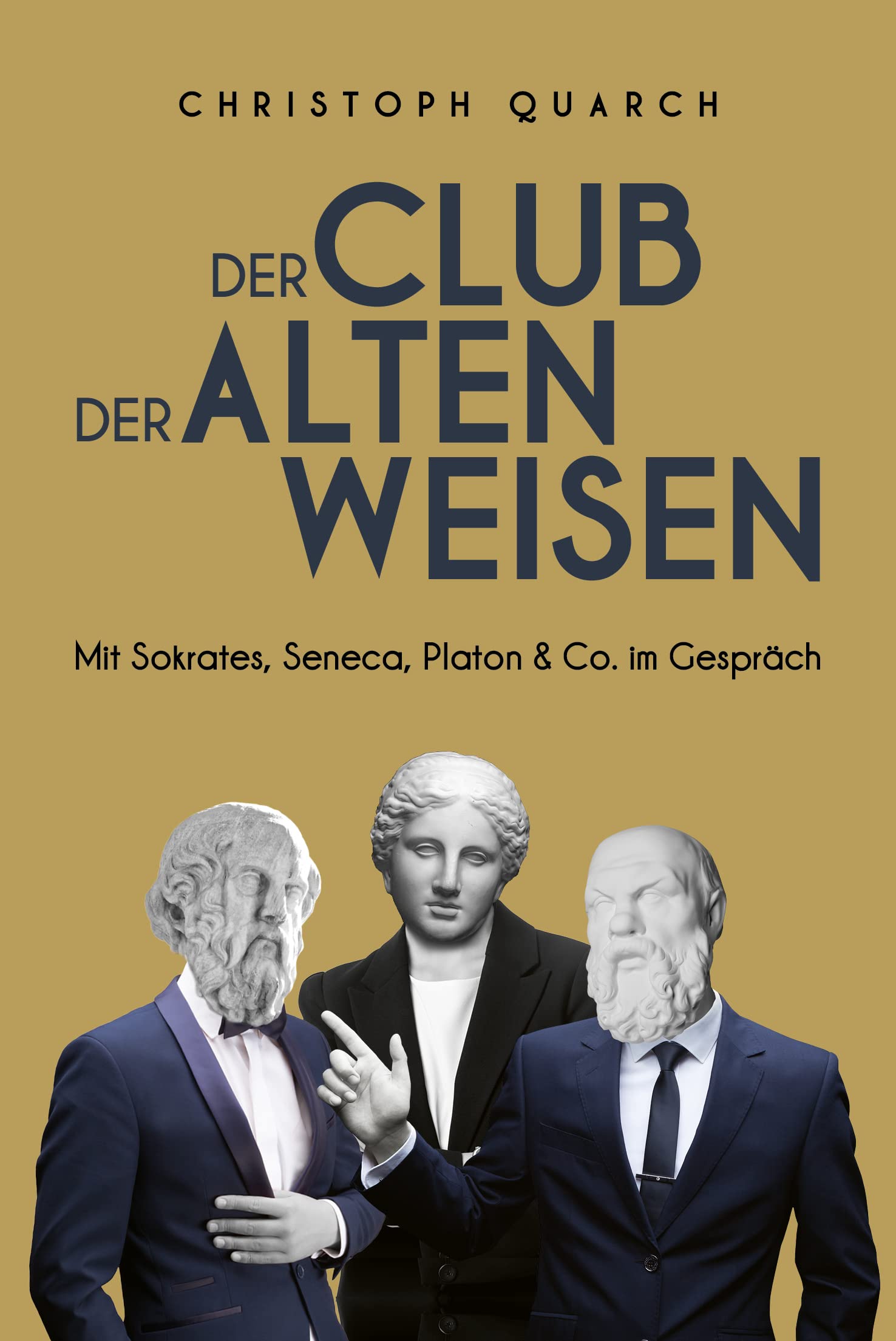 Der Club der alten Weisen: Mit Sokrates, Seneca, Platon & Co. im Gespräch Philosophy
