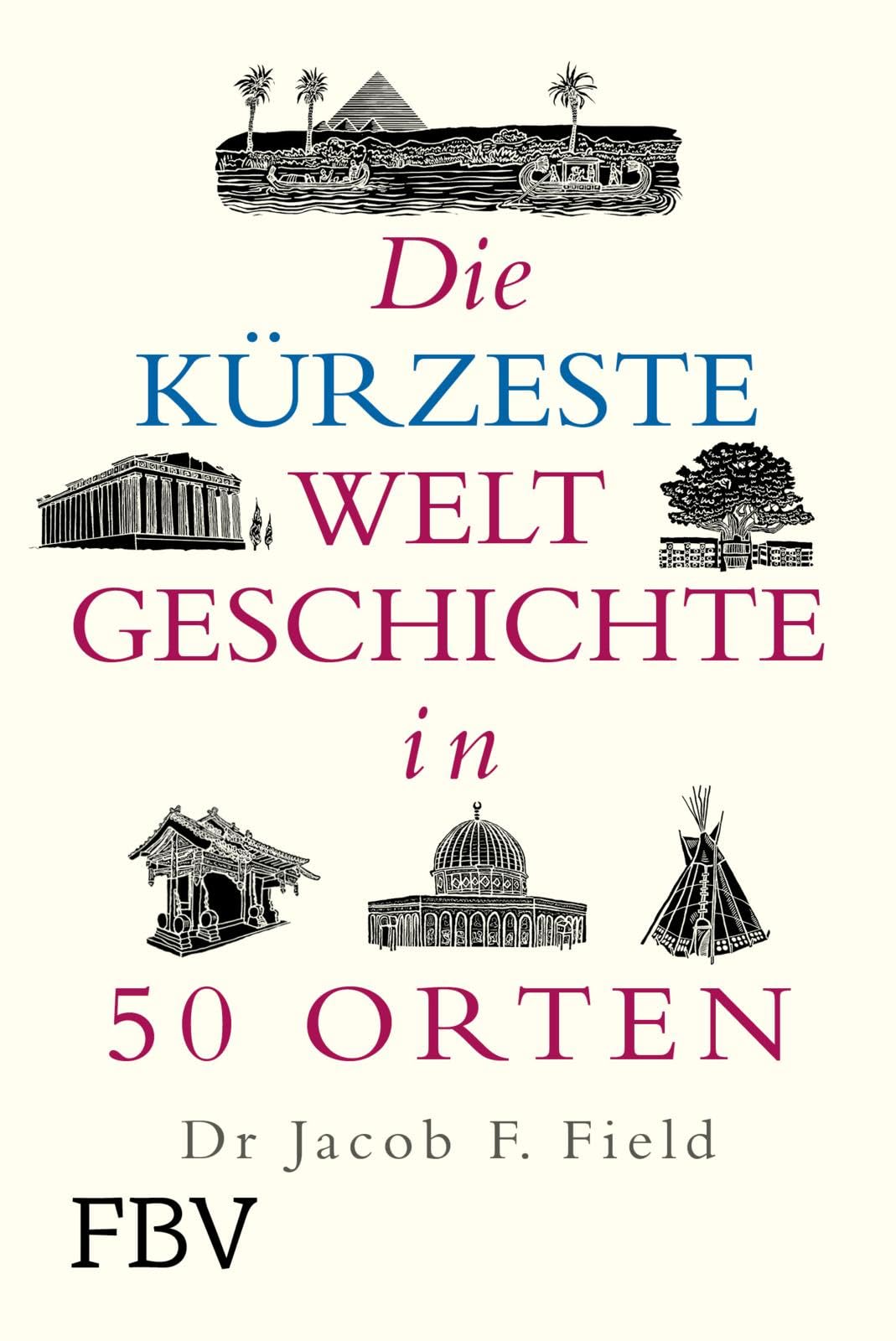 Die kürzeste Weltgeschichte in 50 Orten Politics & History