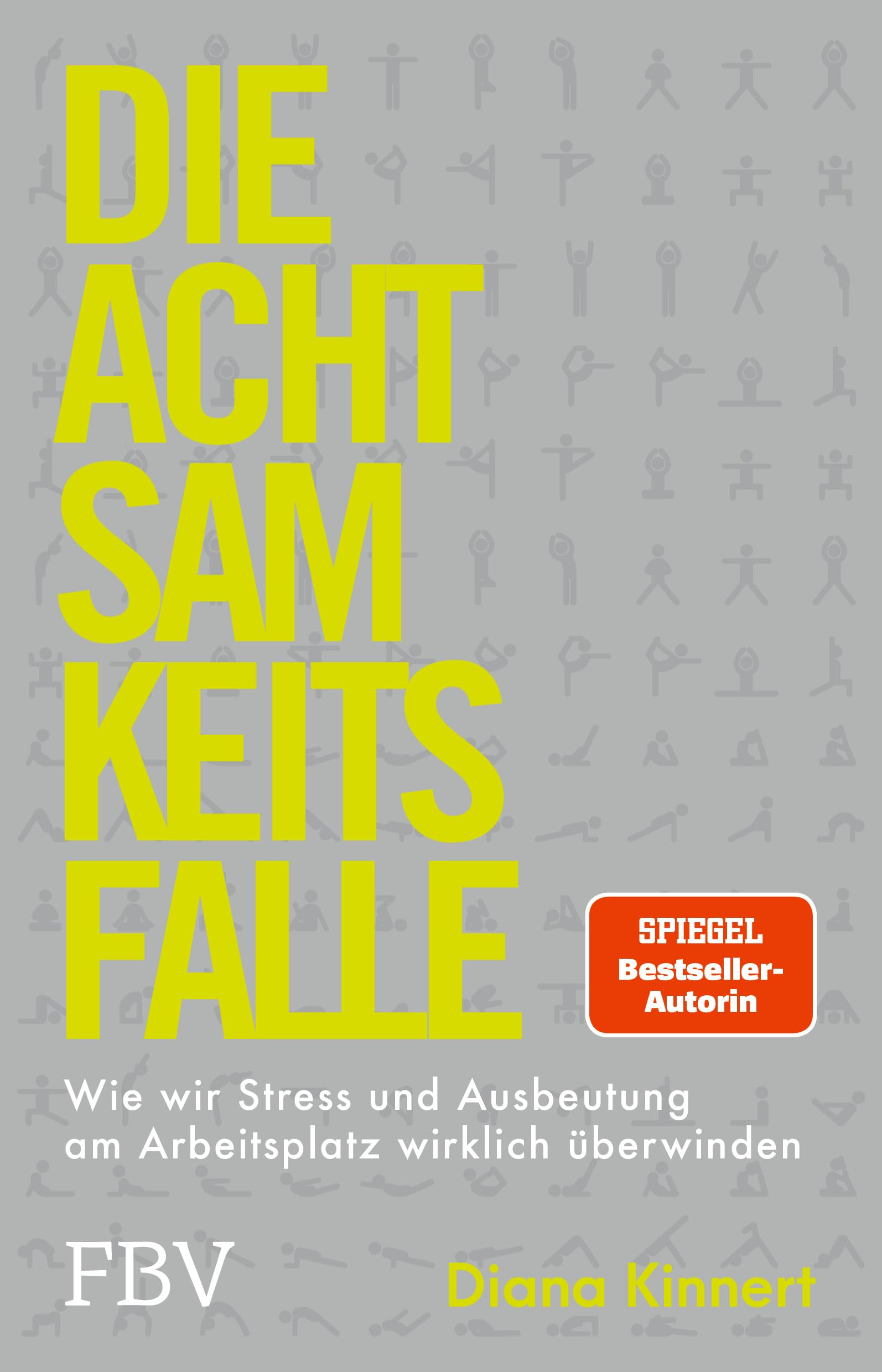 Die Achtsamkeitsfalle: Wie wir Stress und Ausbeutung am Arbeitsplatz wirklich überwinden. SPIEGEL-Bestseller-Autorin über die Wellness-Lüge und die neue Einsamkeit in der Arbeitswelt Books