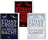 Band 1 - 3 von Ethan Cross: 1. Ich bin die Nacht + 2. Ich bin die Angst + 3. Ich bin der Schmerz Books