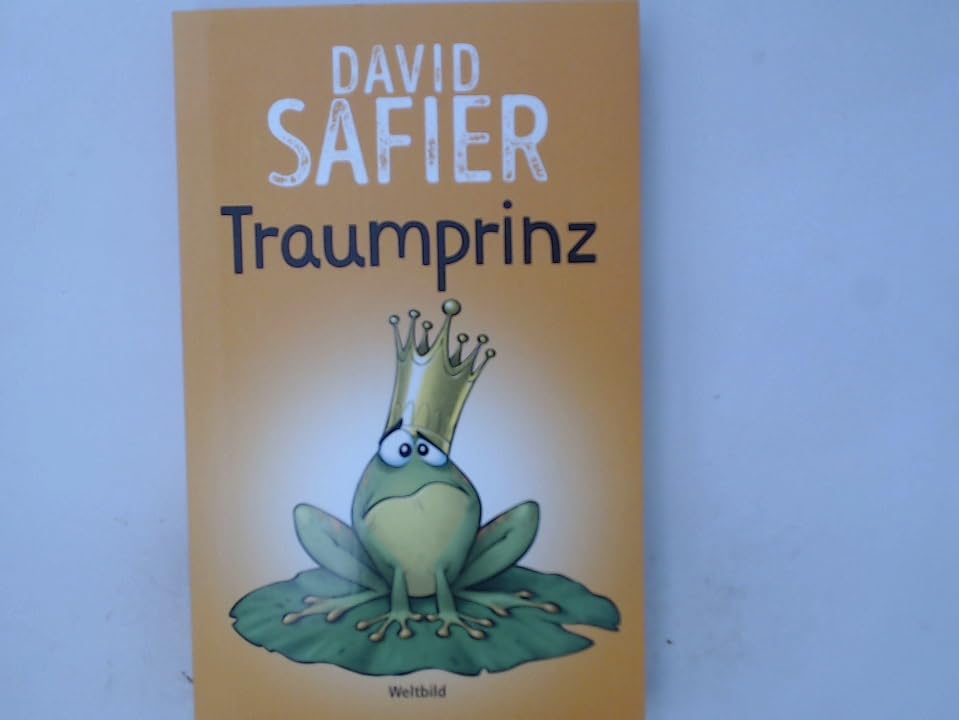 Traumprinz David Safier; Druck und Bindung: CPI Moravia Books and Oliver Kurth Partnership & Love
