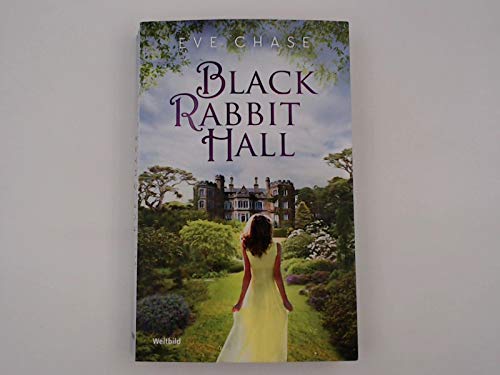 Black Rabbit Hall : eine Familie, ein Geheimnis, ein Sommer, der alles verändert : Roman / Eve Chase ; Deutsch von Carolin Müller Books
