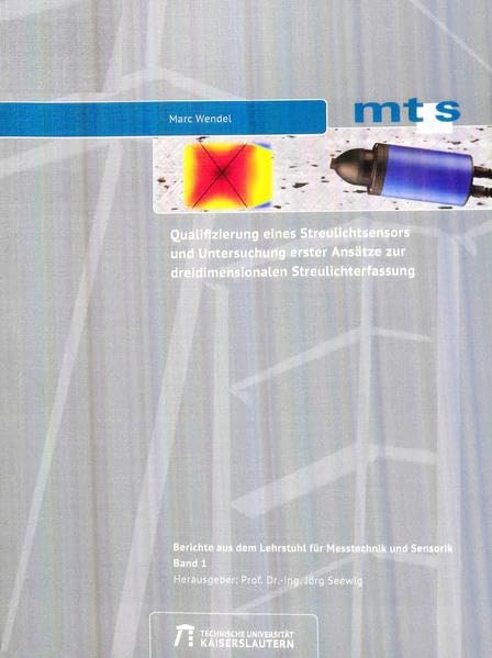 Qualifizierung eines Streulichtsensors und Untersuchung erster Ansätze zur dreidimensionalen Streulichterfassung (Berichte aus dem Lehrstuhl für Messtechnik und Sensorik) Business & Technology