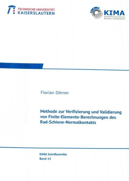 Methode zur Verifizierung und Validierung von Finite-Elemente-Berechnungen des Rad-Schiene-Normalkontakts (KIMA-Reihe) Business & Technology