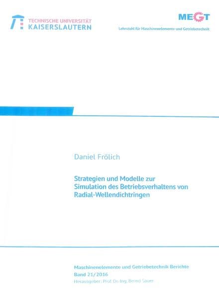 Strategien und Modelle zur Simulation des Betriebsverhaltens von Radial-Wellendichtringen (Maschinenelemente- und Getriebetechnik - Berichte) - Frölich, Daniel book