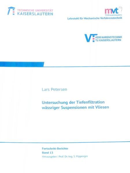 Untersuchung der Tiefenfiltration wässriger Suspensionen mit Vliesen (Fortschritt-Berichte Lehrstuhl für Mechanische Verfahrenstechnik) Business & Technology
