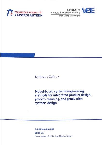 Model-based systems engineering methods for integrated product design, process planning, and production systems design (Schriftenreihe VPE) Business & Technology