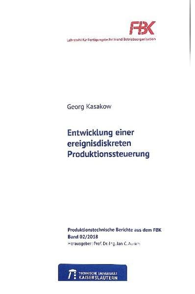 Entwicklung einer ereignisdiskreten Produktionssteuerung (FBK Produktionstechnische Berichte) Business & Technology