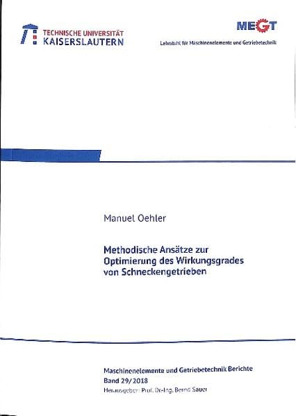 Methodische Ansätze zur Optimierung des Wirkungsgrades von Schneckengetrieben (Maschinenelemente- und Getriebetechnik - Berichte) Business & Technology