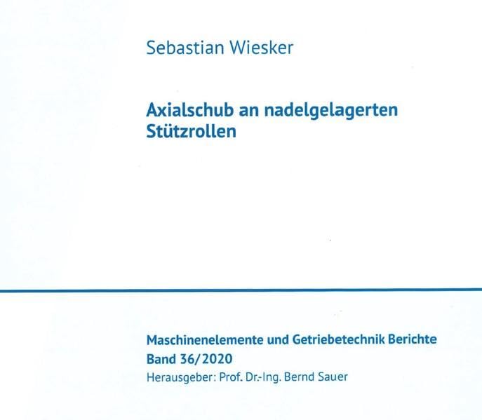 Axialschub an nadelgelagerten Stützrollen (Maschinenelemente- und Getriebetechnik - Berichte) - Wiesker, Sebastian book