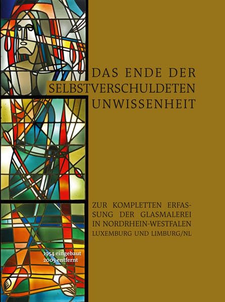 Das Ende der selbstverschuldeten Unwissenheit – Zur kompletten Erfassung der Glasmalerei in Nordrhein-Westfalen, Luxemburg und Limburg/NL Film, Art & Culture