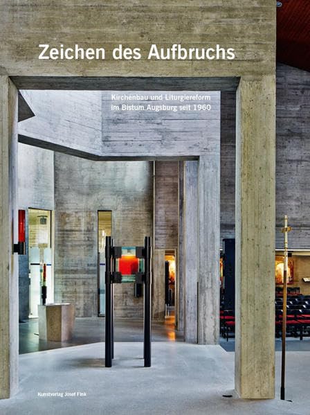 Zeichen des Aufbruchs – Kirchenbau und Liturgiereform im Bistum Augsburg seit 1960 Architecture
