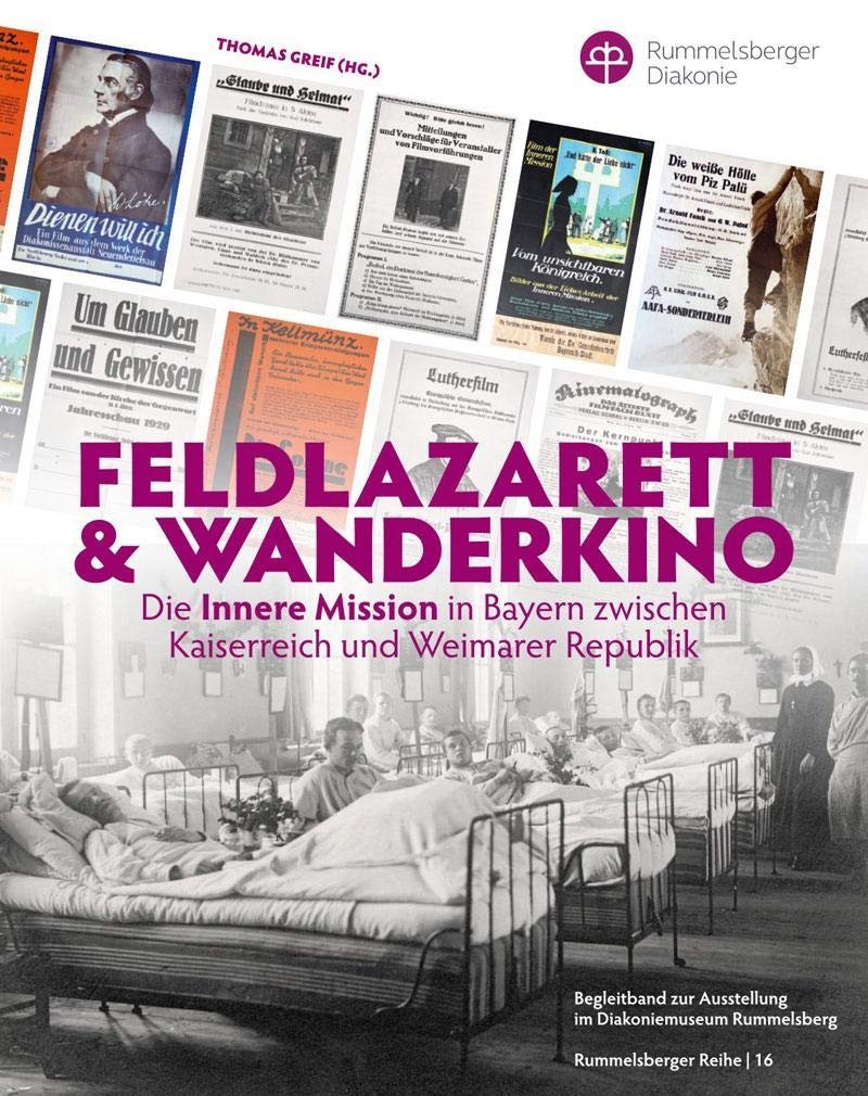 Feldlazarett & Wanderkino – Die Innere Mission in Bayern zwischen Kaiserreich und Weimarer Republik Politics & History