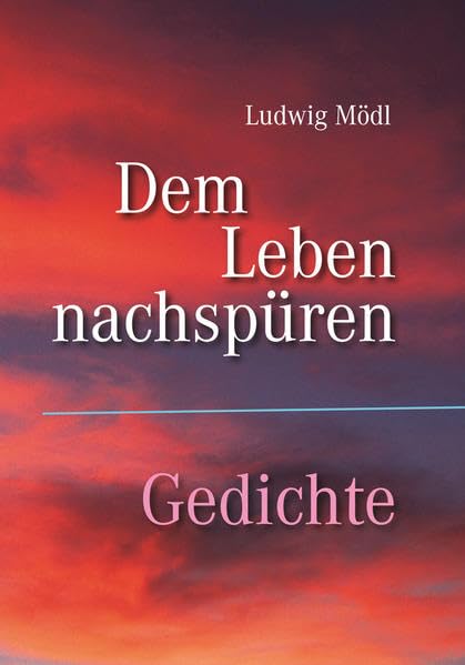 Dem Leben nachspüren – Gedichte Poetry