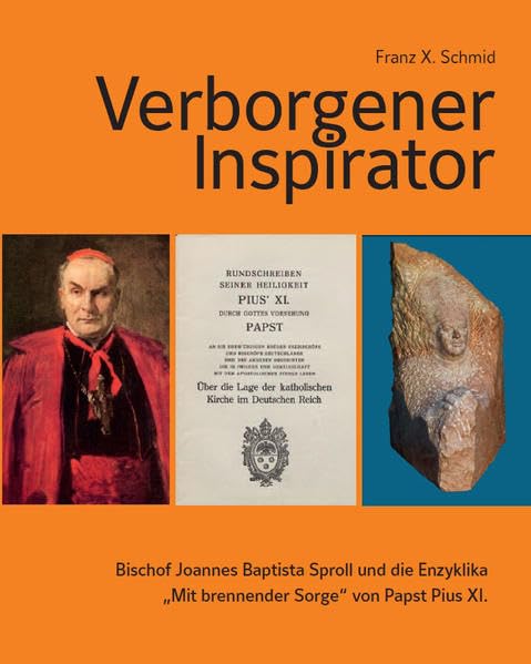 Verborgener Inspirator – Bischof Joannes Baptista Sproll und die Enzyklika „Mit brennender Sorge“ von Papst Pius XI. Religion & Esotericism