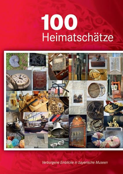 100 Heimatschätze – Verborgene Einblicke in bayerische Museen Leisure, Home & Garden