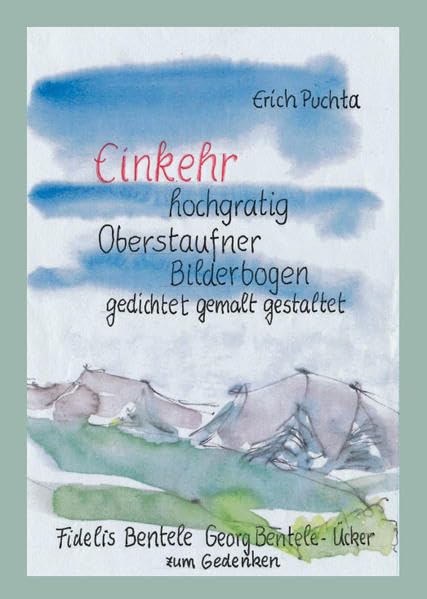 Einkehr hochgratig – Oberstaufner Bilderbogen gedichtet – gemalt – gestaltet book
