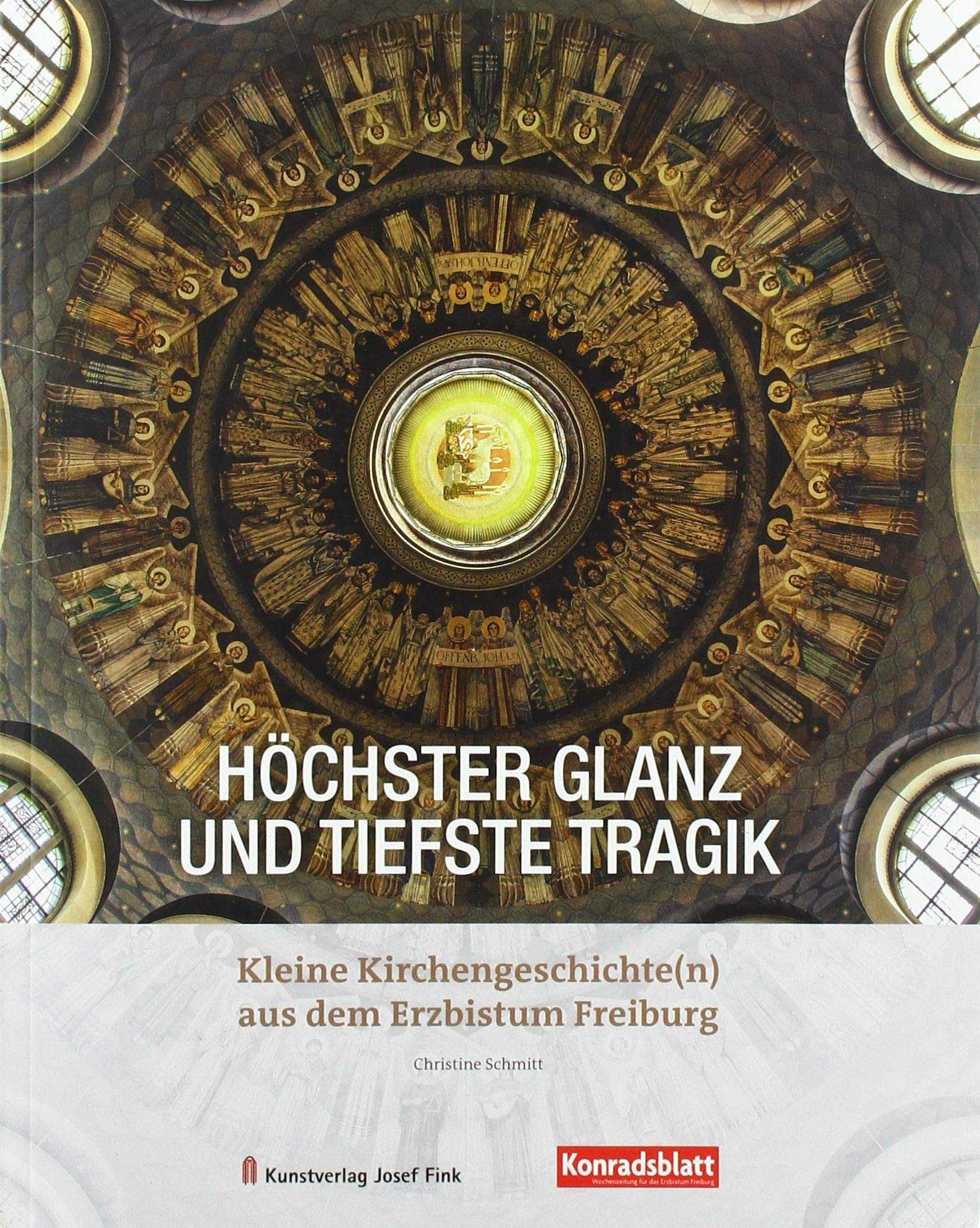 Höchster Glanz und tiefste Tragik – Kleine Kirchengeschichte(n) aus dem Erzbistum Freiburg Religion & Esotericism
