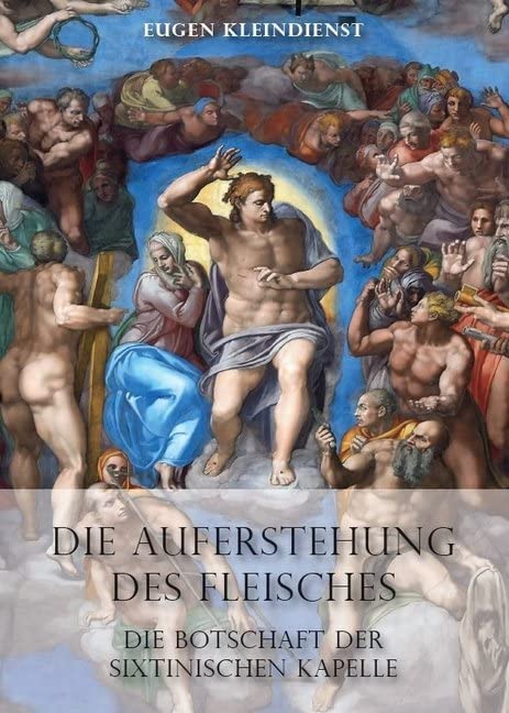Die Auferstehung des Fleisches – Die Botschaft der Sixtinischen Kapelle Religion & Esotericism