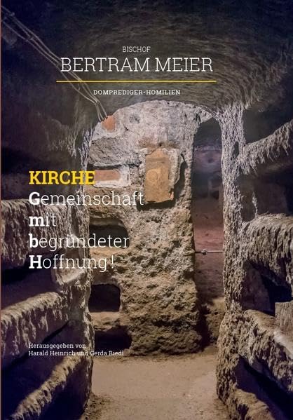 Bischof Bertram Meier: Kirche – Gemeinschaft mit begründeter Hoffnung! Domprediger-Homilien: Festgabe zum 60. Geburtstag Religion & Esotericism