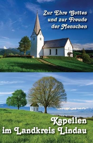 Zur Ehre Gottes und zur Freude der Menschen - Kapellen im Landkreis Lindau Architecture