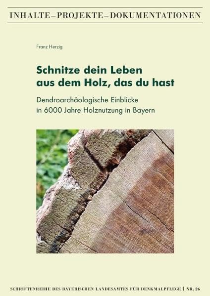 Schnitze dein Leben aus dem Holz, das du hast – Dendroarchäologische Einblicke in 6000 Jahre Holznutzung in Bayern Film, Art & Culture