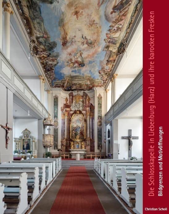Die Schlosskapelle in Liebenburg (Harz) und ihre barocken Fresken Architecture