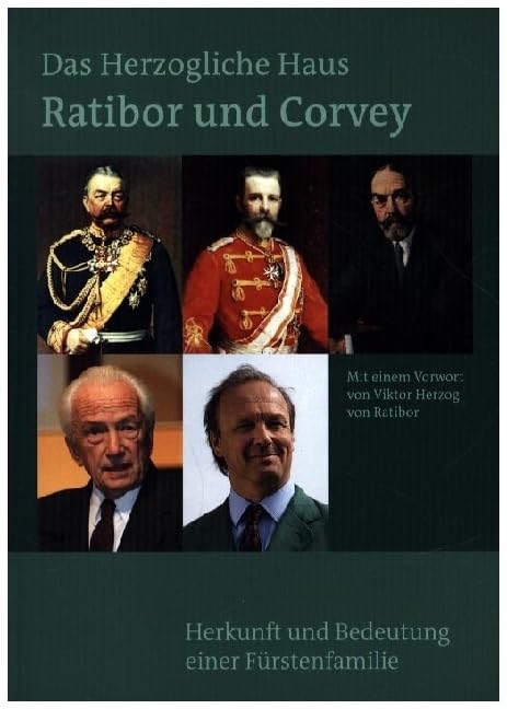Das Herzogliche Haus Ratibor und Corvey - Geschichte und Bedeutung einer fürstlichen Familie Leisure, Home & Garden