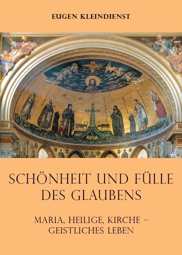 Schönheit und Fülle des Glaubens: Maria, Heilige, Kirche – Geistliches Leben Religion & Esotericism