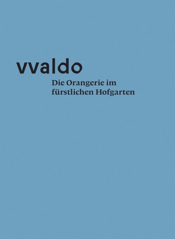vvaldo – Die Orangerie im fürstlichen Hofgarten Architecture