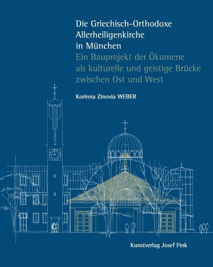 Die Griechisch-Orthodoxe Allerheiligenkirche in München – Ein Bauprojekt der Ökumene als kulturelle und geistige Brücke zwischen Ost und West Architecture