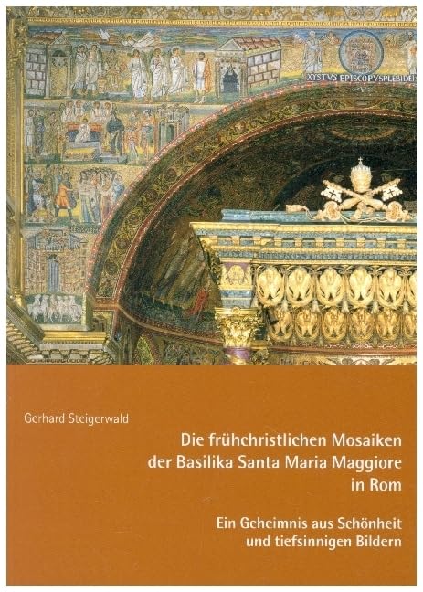 Die frühchristlichen Mosaiken der Basilika Santa Maria Maggiore in Rom - Ein Geheimnis aus Schönheit und tiefsinnigen Bildern Religion & Esotericism