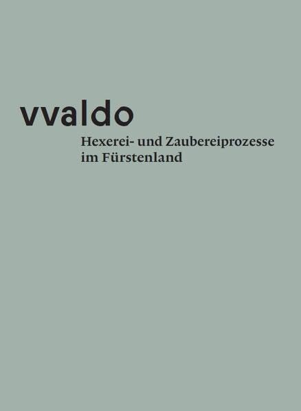 vvaldo - Hexerei- und Zaubereiprozesse im Fürstenland Religion & Esotericism