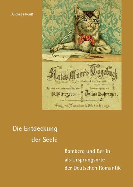Die Entdeckung der Seele - Bamberg und Berlin als Ursprungsorte der Deutschen Romantik Contemporary literature