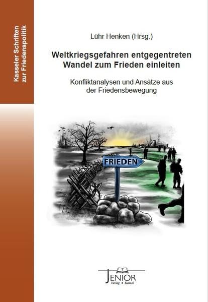 Weltkriegsgefahren entgegentreten, Wandel zum Frieden einleiten: Konfliktanalysen und Ansätze aus der Friedensbewegung Books