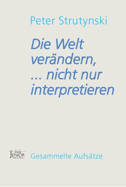 Die Welt verändern, ... nicht nur interpretieren: Gesammelte Aufsätze Law