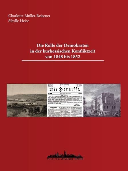 Die Rolle der Demokraten in der kurhessischen Konfliktzeit von 1848 bis 1852 book