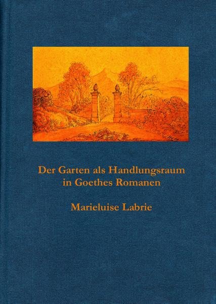 Der Garten als Handlungsraum in Goethes Romanen Books