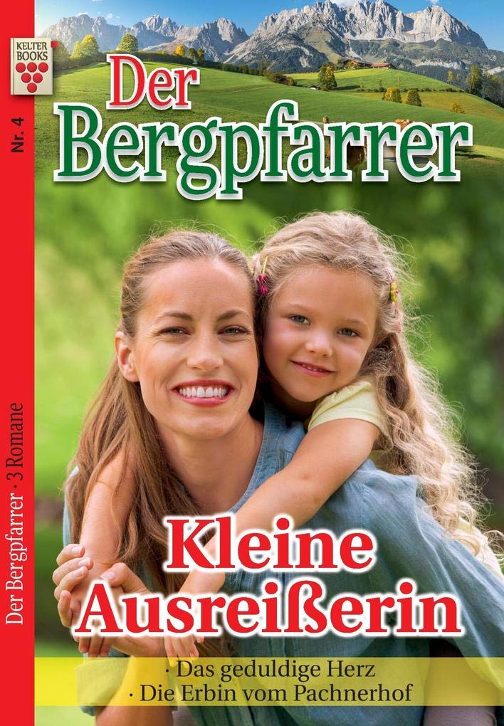 Der Bergpfarrer Nr. 4: Kleine Ausreißerin / Das geduldige Herz / Die Erbin vom Pachnerhof Contemporary literature Books