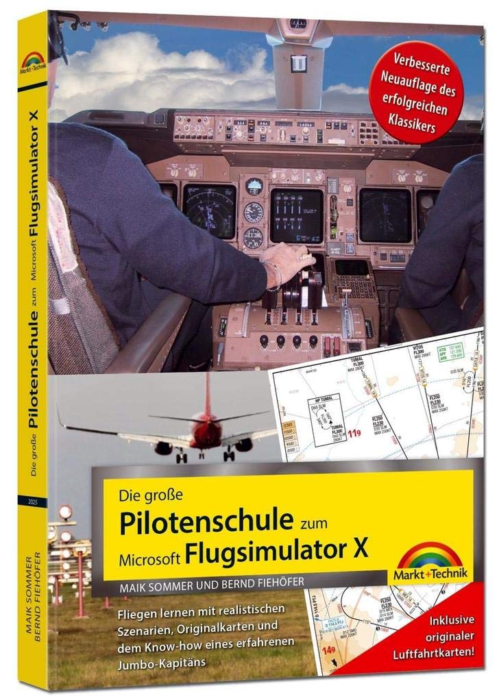 Die große Pilotenschule zum Microsoft Flugsimulator X - verbesserte Neuauflage des Klassikers - inkl.originaler Luftfahrtkarten!: Fliegen lernen mit ... dem Know-how eines erfahrenen Jumbo-Kapitäns Computer Science