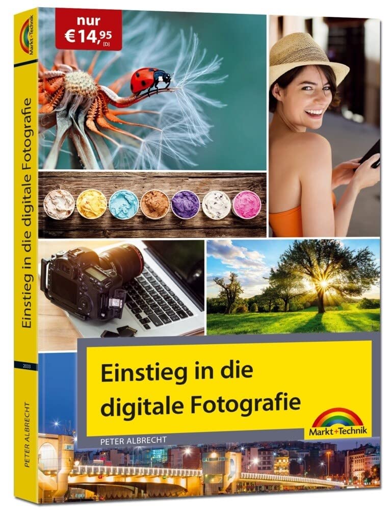 Einstieg in die digitale Fotografie - Ihr Weg zu perfekten Foto Aufnahmen Photography