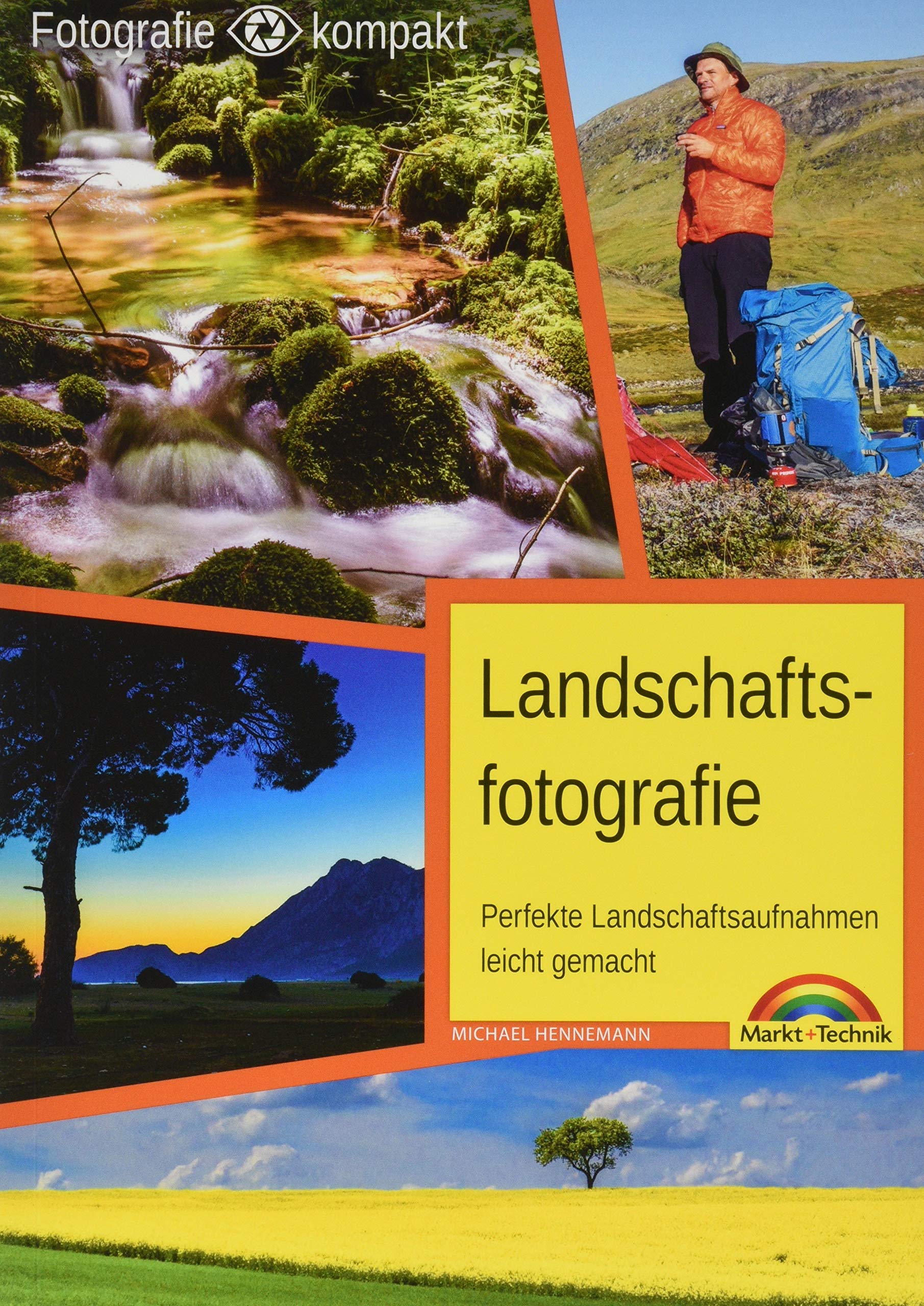 Landschaftsfotografie - das Praxisbuch für perfekte Aufnahmen: Perfekte Landschaftsaufnahmen leicht gemacht Photography