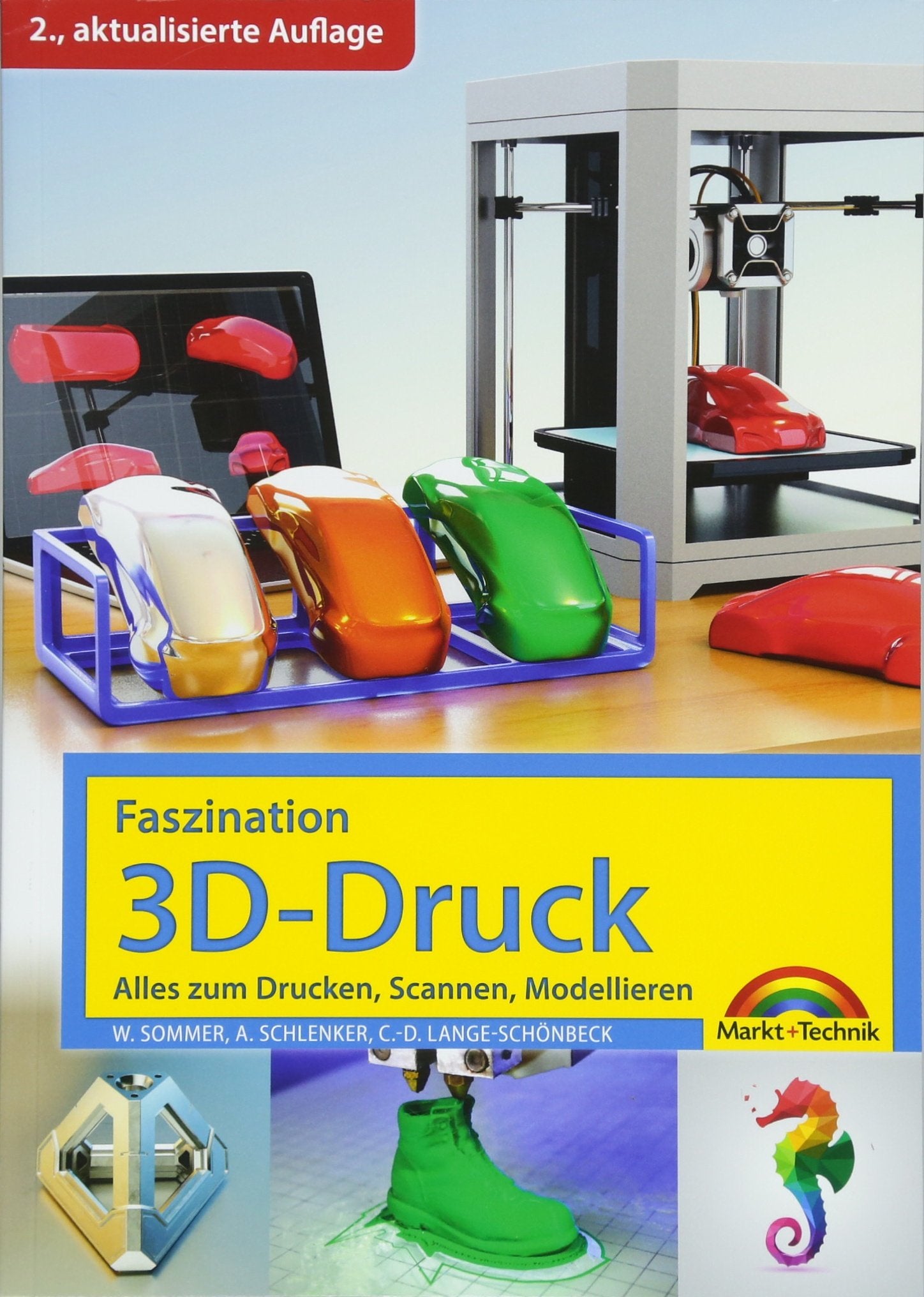 Faszination 3D Druck - 2. aktualisierte Auflage - alles zum Drucken, Scannen, Modellieren Computer Science